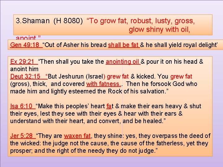 3. Shaman (H 8080) “To grow fat, robust, lusty, gross, glow shiny with oil,