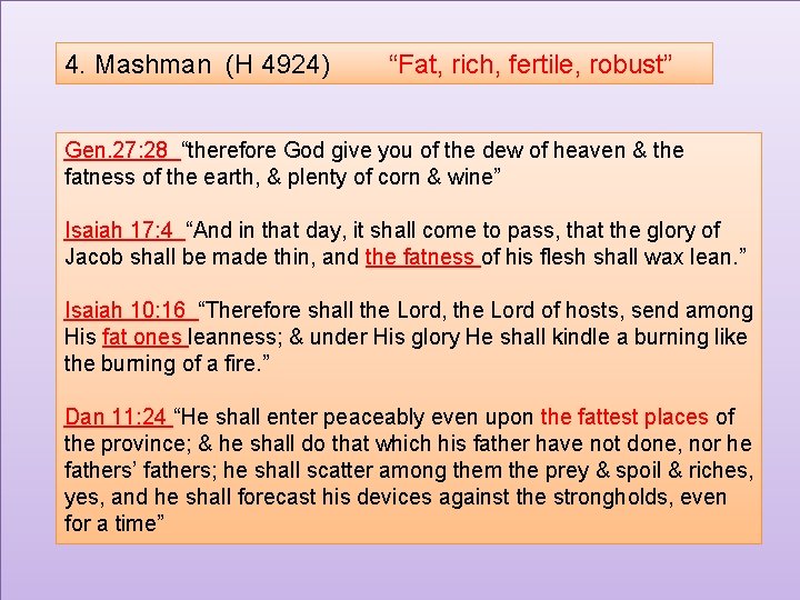 4. Mashman (H 4924) “Fat, rich, fertile, robust” Gen. 27: 28 “therefore God give