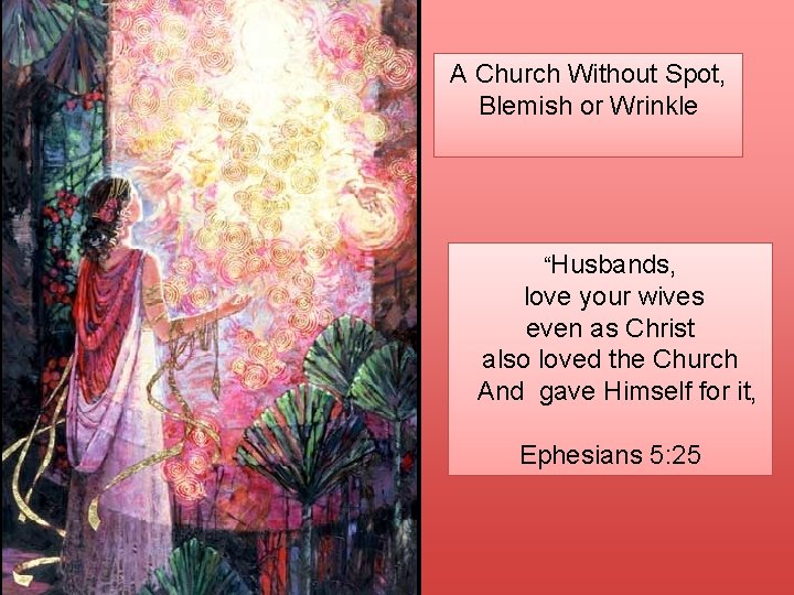 A Church Without Spot, Blemish or Wrinkle “Husbands, love your wives even as Christ