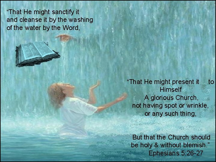 “That He might sanctify it and cleanse it by the washing of the water