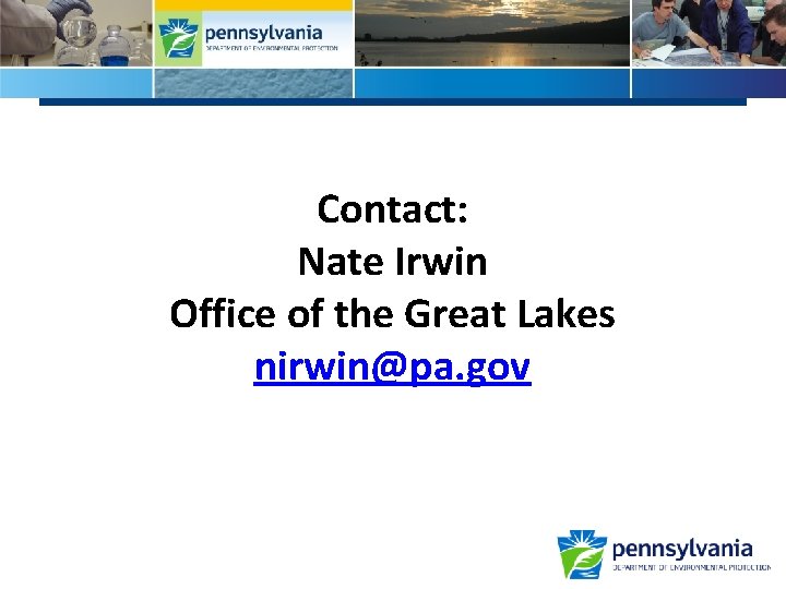 Contact: Nate Irwin Office of the Great Lakes nirwin@pa. gov 
