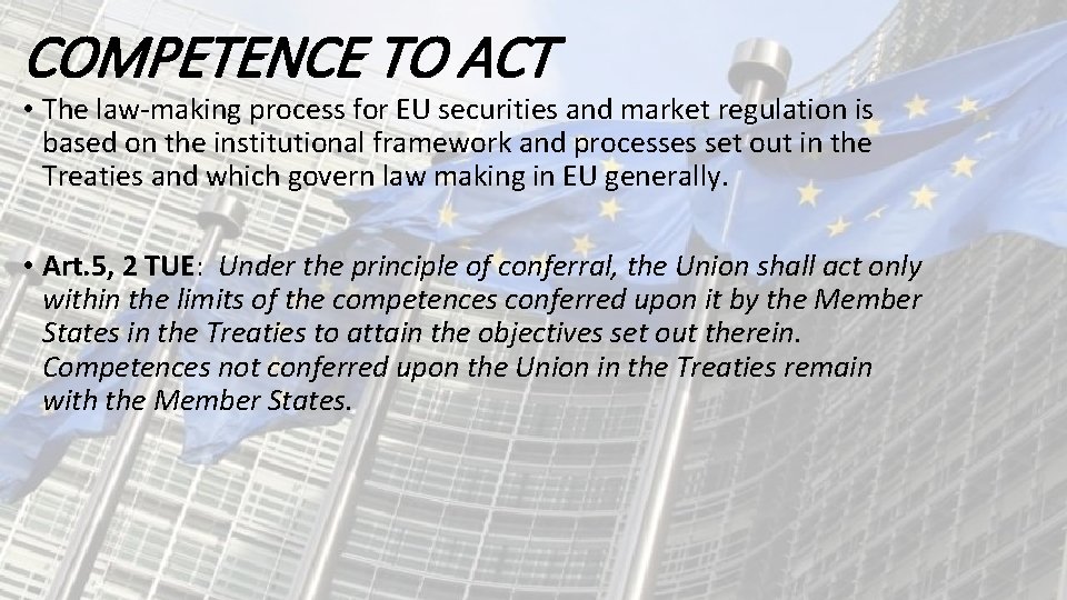 COMPETENCE TO ACT • The law-making process for EU securities and market regulation is