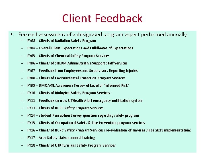 Client Feedback • Focused assessment of a designated program aspect performed annually: – FY