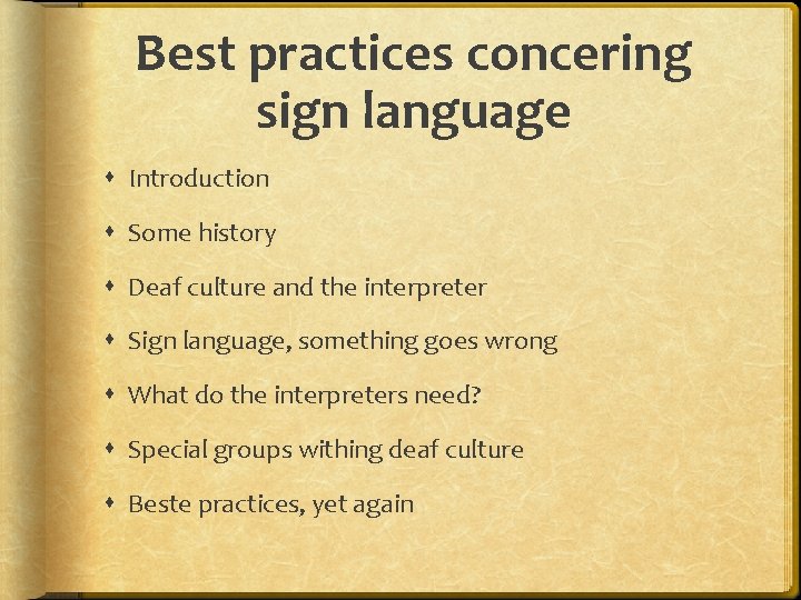 Best practices concering sign language Introduction Some history Deaf culture and the interpreter Sign