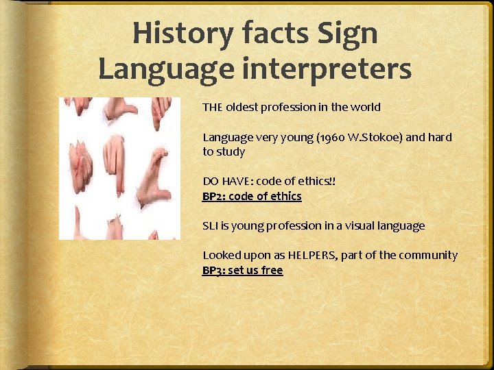 History facts Sign Language interpreters THE oldest profession in the world Language very young