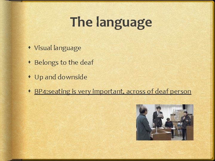 The language Visual language Belongs to the deaf Up and downside BP 4: seating
