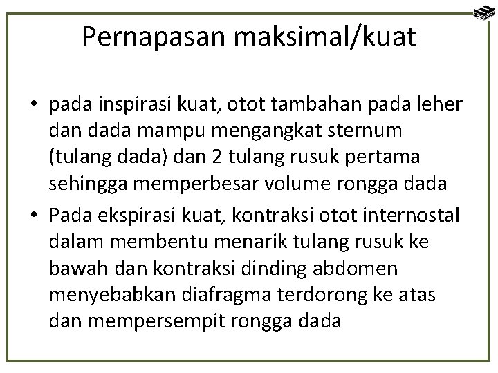 Pernapasan maksimal/kuat • pada inspirasi kuat, otot tambahan pada leher dan dada mampu mengangkat