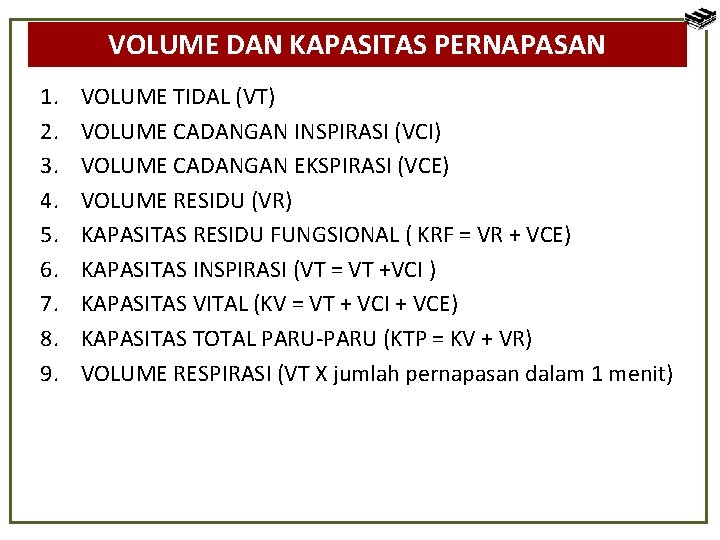 VOLUME DAN KAPASITAS PERNAPASAN 1. 2. 3. 4. 5. 6. 7. 8. 9. VOLUME