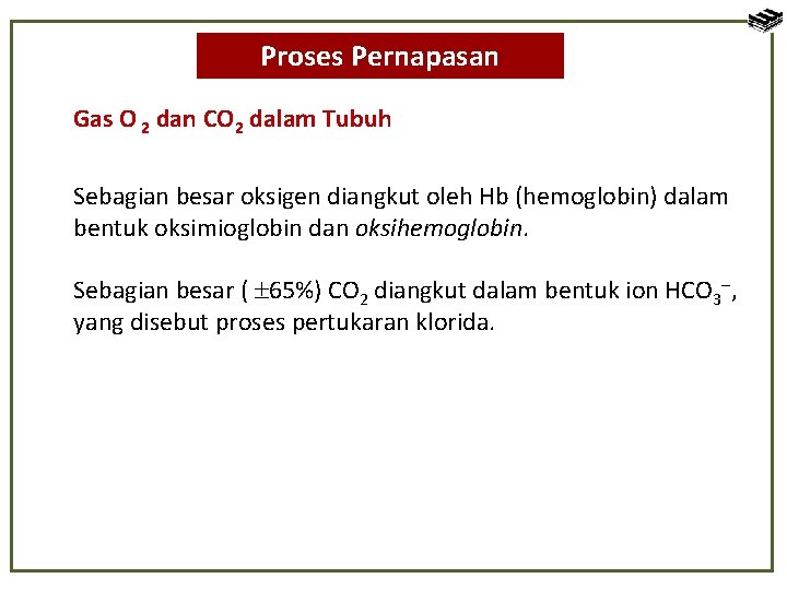 Proses Pernapasan Gas O 2 dan CO 2 dalam Tubuh Sebagian besar oksigen diangkut