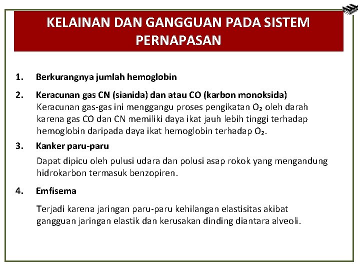 KELAINAN DAN GANGGUAN PADA SISTEM PERNAPASAN 1. Berkurangnya jumlah hemoglobin 2. Keracunan gas CN