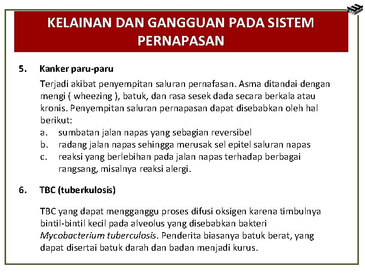 KELAINAN DAN GANGGUAN PADA SISTEM PERNAPASAN 5. Kanker paru-paru Terjadi akibat penyempitan saluran pernafasan.