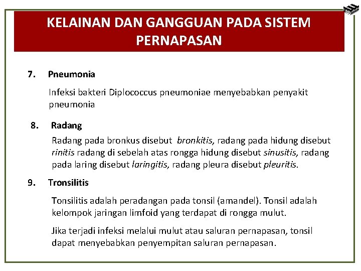 KELAINAN DAN GANGGUAN PADA SISTEM PERNAPASAN 7. Pneumonia Infeksi bakteri Diplococcus pneumoniae menyebabkan penyakit
