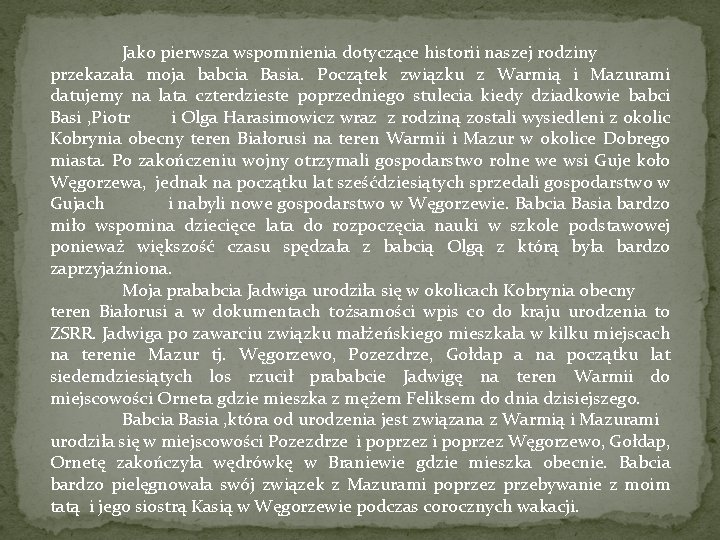 Jako pierwsza wspomnienia dotyczące historii naszej rodziny przekazała moja babcia Basia. Początek związku z Jako pierwsza wspomnienia dotyczące historii naszej rodziny przekazała moja babcia Basia. Początek związku z