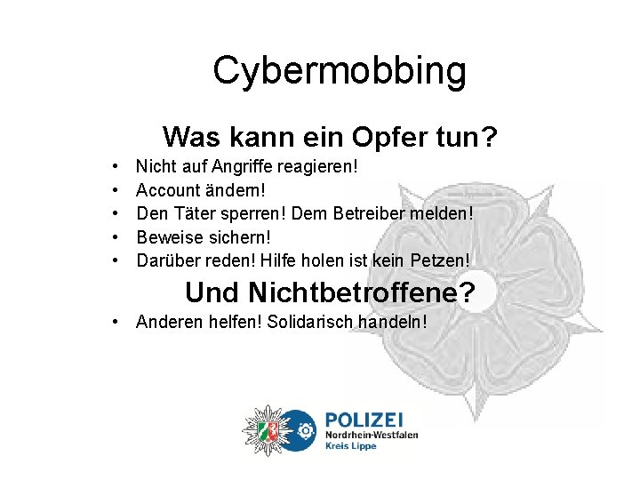 Cybermobbing Was kann ein Opfer tun? • • • Nicht auf Angriffe reagieren! Account