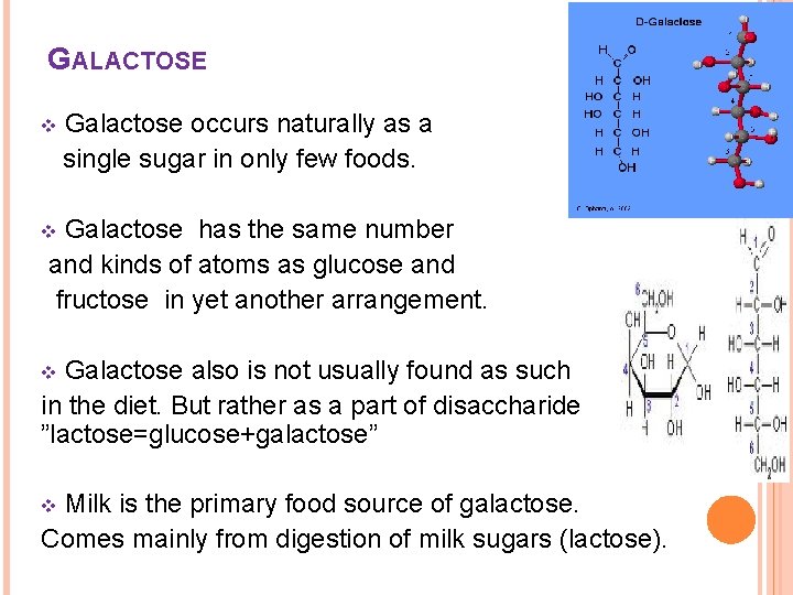 GALACTOSE v Galactose occurs naturally as a single sugar in only few foods. Galactose