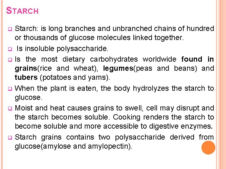 STARCH Starch: is long branches and unbranched chains of hundred or thousands of glucose