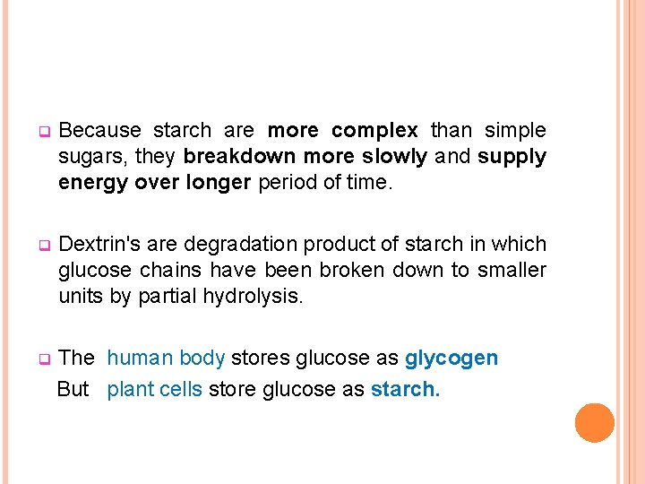 q Because starch are more complex than simple sugars, they breakdown more slowly and