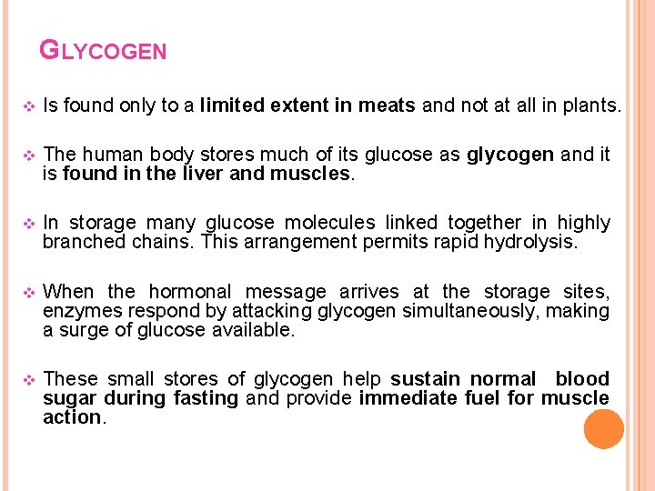GLYCOGEN v Is found only to a limited extent in meats and not at