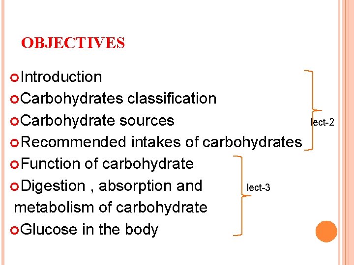 OBJECTIVES Introduction Carbohydrates classification Carbohydrate sources Recommended intakes of carbohydrates Function of carbohydrate Digestion