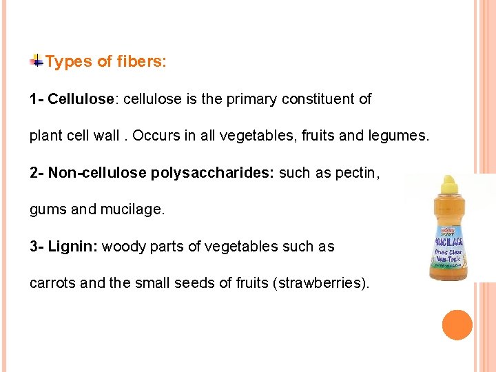 Types of fibers: 1 - Cellulose: cellulose is the primary constituent of plant cell