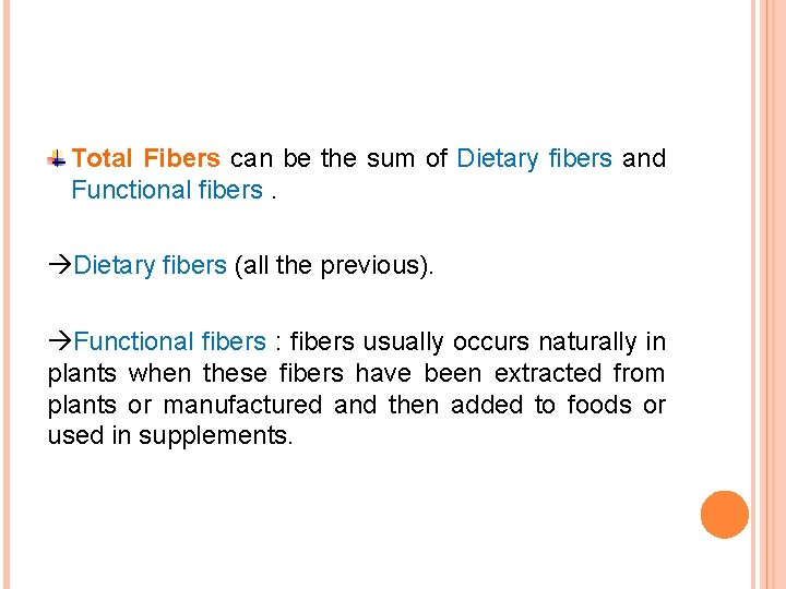 Total Fibers can be the sum of Dietary fibers and Functional fibers. Dietary fibers
