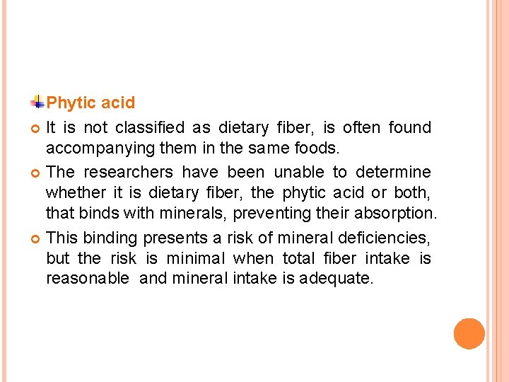 Phytic acid It is not classified as dietary fiber, is often found accompanying them