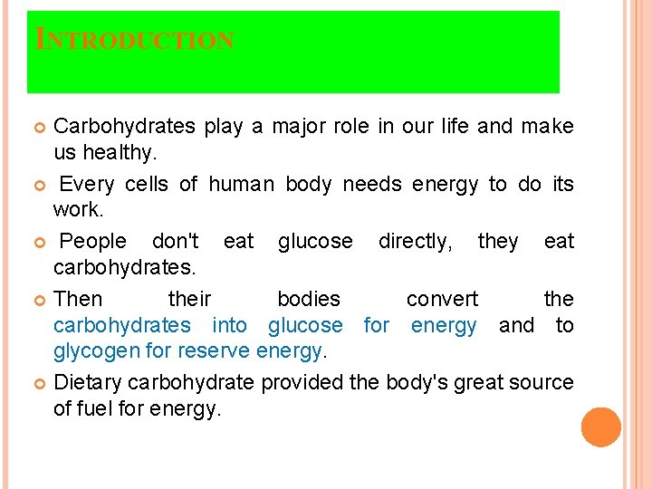 INTRODUCTION Carbohydrates play a major role in our life and make us healthy. Every
