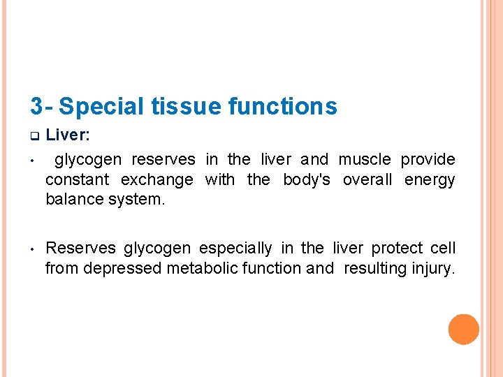 3 - Special tissue functions q • • Liver: glycogen reserves in the liver