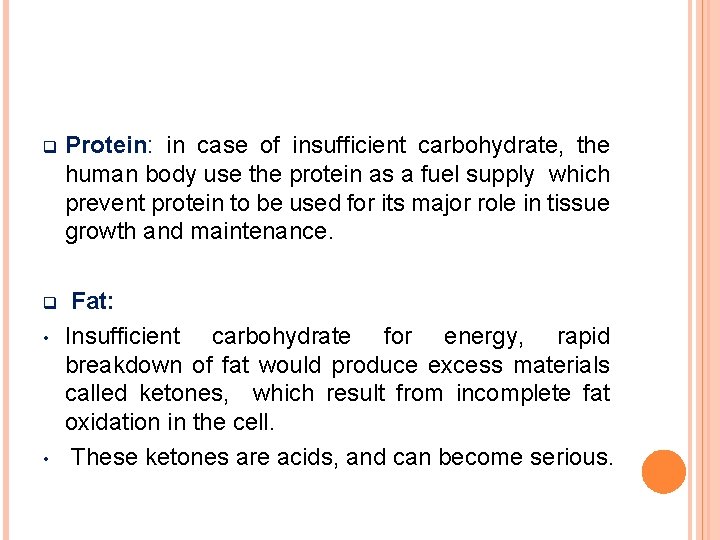 q Protein: in case of insufficient carbohydrate, the human body use the protein as