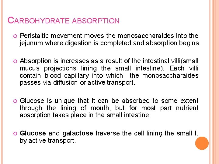 CARBOHYDRATE ABSORPTION Peristaltic movement moves the monosaccharaides into the jejunum where digestion is completed