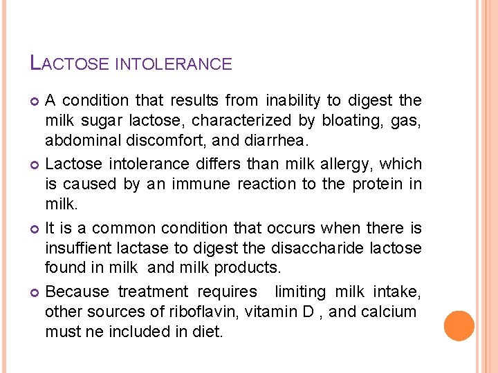 LACTOSE INTOLERANCE A condition that results from inability to digest the milk sugar lactose,