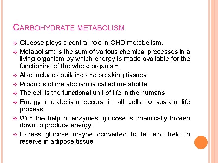 CARBOHYDRATE METABOLISM v v v v Glucose plays a central role in CHO metabolism.