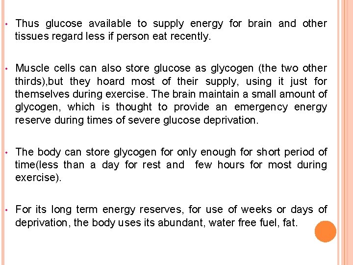  • Thus glucose available to supply energy for brain and other tissues regard