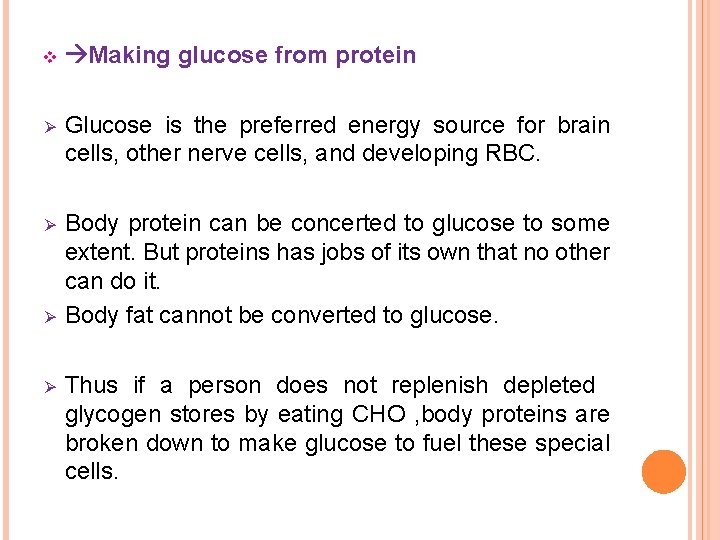 v Making glucose from protein Ø Glucose is the preferred energy source for brain