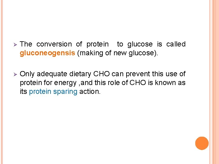 Ø The conversion of protein to glucose is called gluconeogensis (making of new glucose).