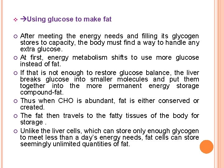 v Using glucose to make fat After meeting the energy needs and filling its