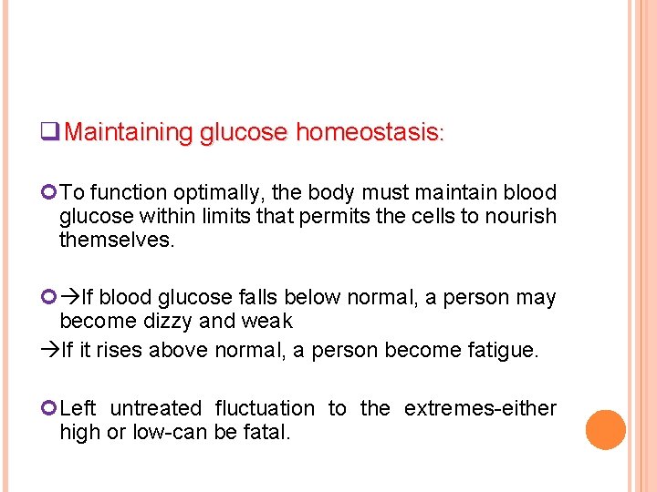 q. Maintaining glucose homeostasis: To function optimally, the body must maintain blood glucose within