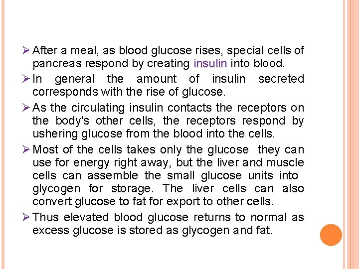 Ø After a meal, as blood glucose rises, special cells of pancreas respond by