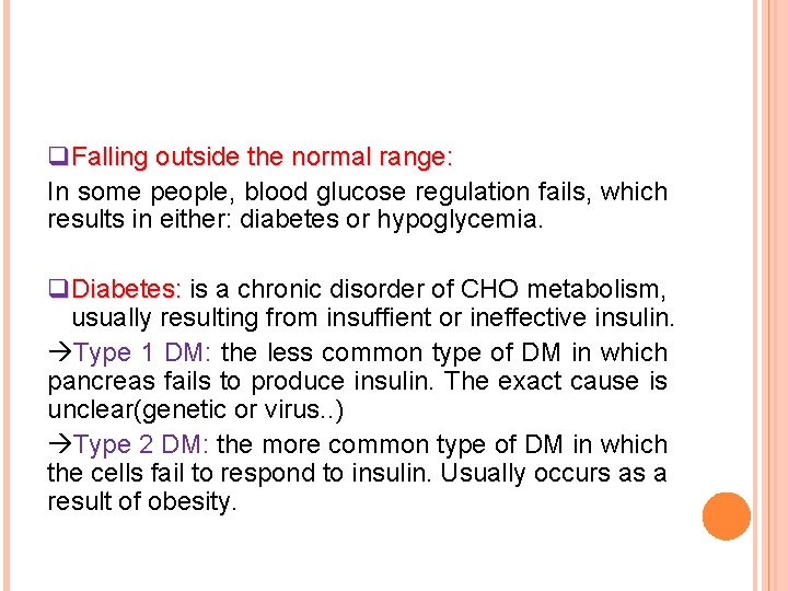 q. Falling outside the normal range: In some people, blood glucose regulation fails, which