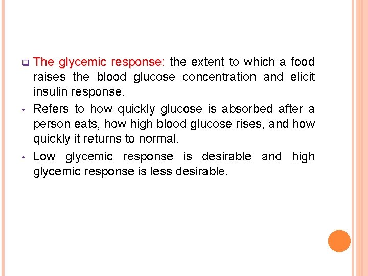 q • • The glycemic response: the extent to which a food raises the