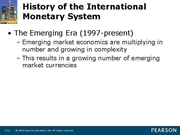 History of the International Monetary System • The Emerging Era (1997 -present) – Emerging