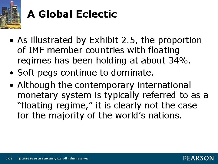 A Global Eclectic • As illustrated by Exhibit 2. 5, the proportion of IMF