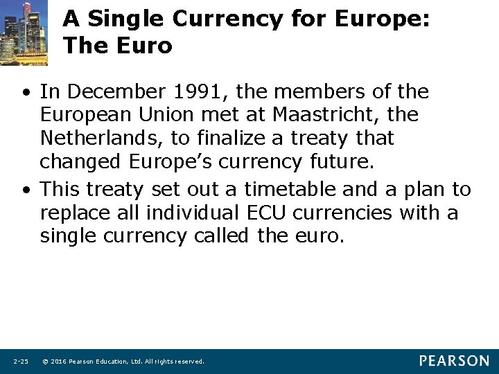 A Single Currency for Europe: The Euro • In December 1991, the members of