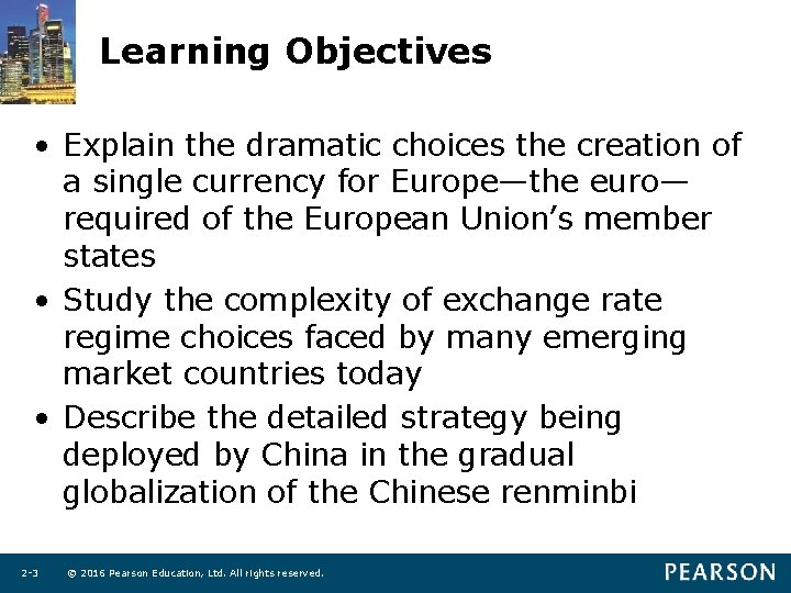 Learning Objectives • Explain the dramatic choices the creation of a single currency for