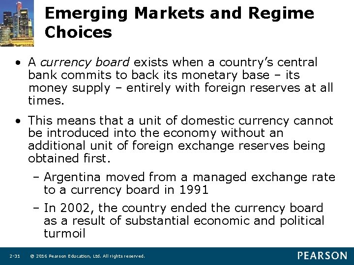 Emerging Markets and Regime Choices • A currency board exists when a country’s central