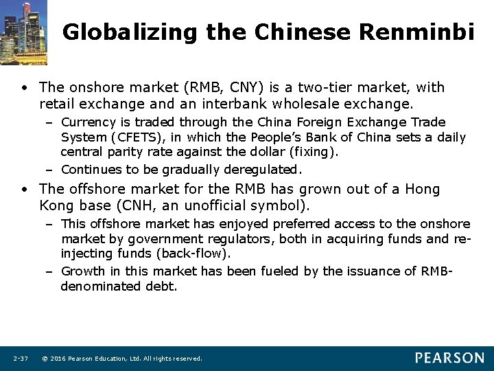 Globalizing the Chinese Renminbi • The onshore market (RMB, CNY) is a two-tier market,