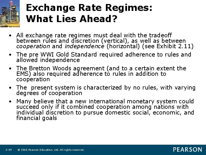 Exchange Rate Regimes: What Lies Ahead? • All exchange rate regimes must deal with