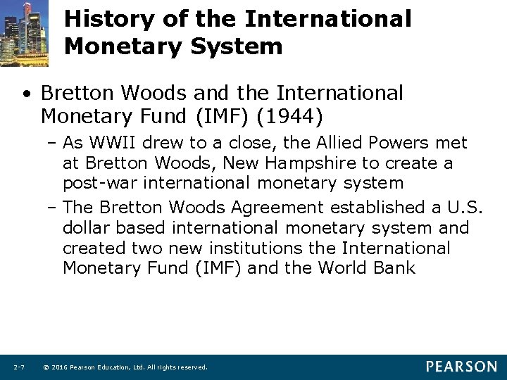 History of the International Monetary System • Bretton Woods and the International Monetary Fund