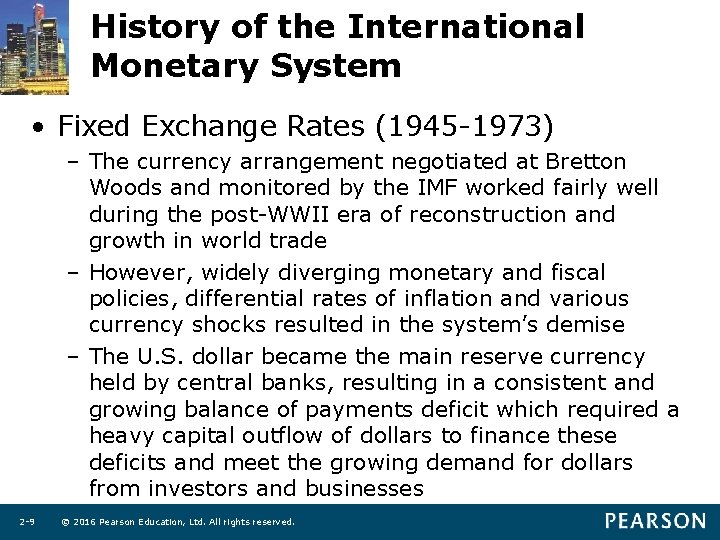 History of the International Monetary System • Fixed Exchange Rates (1945 -1973) – The