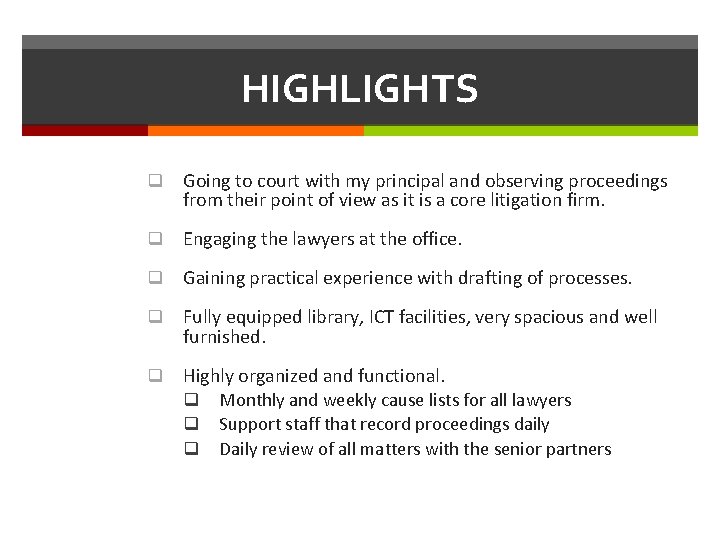 HIGHLIGHTS q Going to court with my principal and observing proceedings from their point